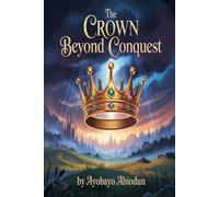 The Crown Beyond Conquest