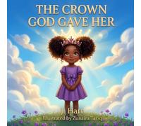 The Crown God Gave Her: A Faith-Based Story About Identity, Confidence, and Knowing You Are Chosen