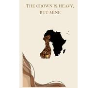 The Crown Is Heavy, But Mine: A declaration of survival, power, and self-reclamation.