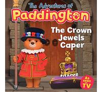 The Crown Jewels Caper: Join Paddington on a royal adventure with the crown jewels - the perfect gift for the Coronation! (The Adventures of Paddington)
