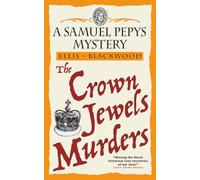 The Crown Jewels Murders: A historical mystery from 17th century London: The Samuel Pepys Mysteries Book 8