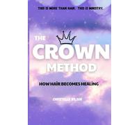 The Crown Method: How Hair Becomes Healing