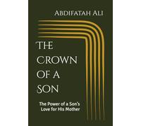 The Crown of a Son: The Power of a Son’s Love for His Mother