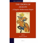 The Crown of Aragon: A Singular Mediterranean Empire