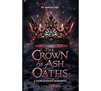 The Crown of Ash and Oaths: A Dark Romantasy of Magical Trials, Enemies to Lovers, and Shadow Magic: 1 (The Ashbound Trials)
