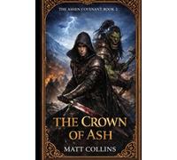 The Crown of Ash: The Ashen Covenant Book Two