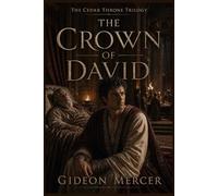The Crown of David: A Novel of Solomon’s Rise: 1 (The Cedar Throne Trilogy)