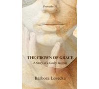 THE CROWN OF GRACE: A Story of a Godly Woman