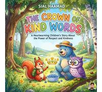 The Crown of Kind Words: A Heartwarming Children’s Story About the Power of Respect and Kindness