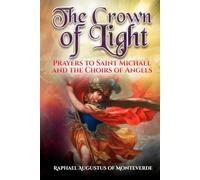 The Crown of Light: Prayers to Saint Michael and the Choirs of Angels