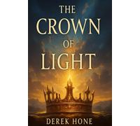 The Crown of Light Why What Is Hidden Must Be Seen (The Crown Series)