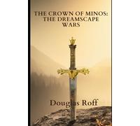 The Crown of Minos: The Dreamscape Wars: The Crown of Minos Saga (The Minos Series)