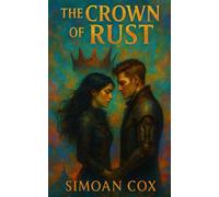 The Crown of Rust: A Dark Romantasy of Deadly Trials, Rusted Magic, and a Reluctant Prince: 1