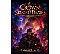 The Crown of Second Deaths : A Dark Slow-Burn Romantasy Graphic Novel