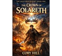 The Crown of Solareth: Book One of the Shattered Realms