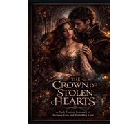 The Crown of Stolen Hearts: A Dark Fantasy Romance of Memory Loss and Forbidden Love: 1 (The Aeloria Saga)