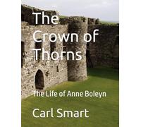 The Crown of Thorns: The Life of Anne Boleyn