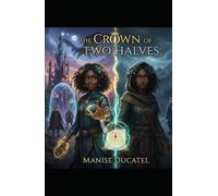 The Crown of Two Halves (The Bloodline of the Broken Moon)