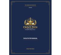 The Crown Path Initiative Facilitator's Guide for Men