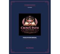 The Crown Path Initiative Facilitator's Guide for Women