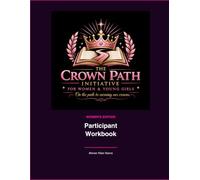 The Crown Path Initiative Participant Guide- Women's Edition