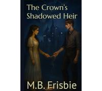 The Crown’s Shadowed Heir (The Solthir Chronicles)