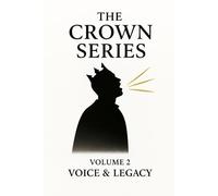 The Crown Series Volume 2.: Voice & Legacy