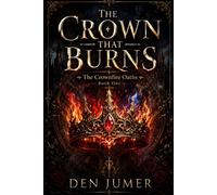 THE CROWN THAT BURNS: 1 (The Crownfire Oaths)