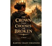 The Crown That Chooses the Broken: A Fantasy Novel