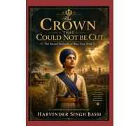 The Crown That Could Not Be Cut: The Sacred Shaheedi of Bhai Taru Singh Ji