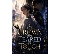 The Crown That Feared Her Touch: A Dark Romantic Fantasy of Forbidden Magic, Court Secrets, and a Touch That Could Change a Kingdom