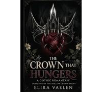 The Crown That Hungers: A Gothic Romantasy ( Book One of The Hollow Crown Saga )