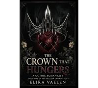 The Crown That Hungers: A Gothic Romantasy ( Book One of The Hollow Crown Saga )
