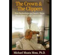 The Crown & The Clippers: How Barber & Beauty Shops Shape Identity and Community