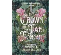 The Crown The Fae Forgot (A Court of Thieves and Traitors)