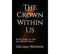 The Crown Within Us: Book Three of The Soulbound Saga