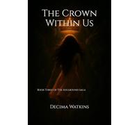 The Crown Within Us: Book Three of The Soulbound Saga: 3