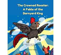 The Crowned Rooster: A Fable of the Barnyard King