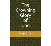 The Crowning Glory of God (A Shaggy Dog of A Tale)