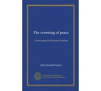 The crowning of peace: a short pageant of the peace of nations