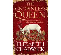 The Crownless Queen: From the bestselling author comes a BRAND NEW historical fiction novel of secrets, sacrifice and survival against the odds