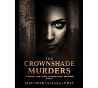 THE CROWNSHADE MURDERS: A British Crime Thriller of Ritual Killings and Hidden History (Crime Investigation Story)