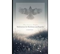 The Crow's Flight: Meditations for Resilience and Renewal: A Guide