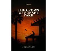 The Crows of Sunset Park: The true tale of the Angel of the Lord who survives as a Ganjawalla in the Heart of Babylon (Los Angeles)