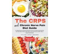 The CRPS and Chronic Nerve Pain Diet Guide: A 4-Week Nervous System Nutrition Protocol to Reduce Burning Pain and Calm Nerve Flares