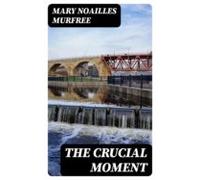The Crucial Moment (ebook)