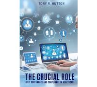 The Crucial Role of IT Governance and Compliance in Healthcare