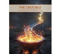 The Crucible: Forging Your Path To Medical School