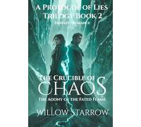The Crucible of Chaos: The Agony of the Flame (A Protocol of Lies Trilogy)