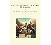 The Crucible of Freedom: Bunker Hill Unveiled (Classic Bundles)